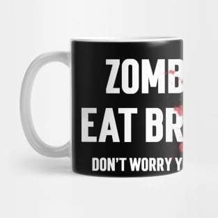 Zombies Eat Brains Don't Worry You're Safe Mug